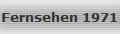 Fernsehen 1971