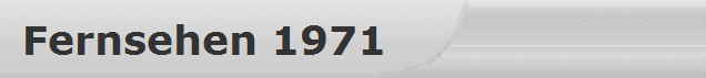 Fernsehen 1971